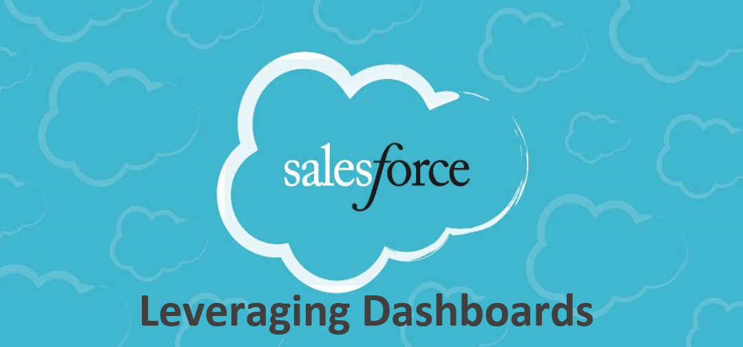 Leveraging Dashboards in Salesforce – November Webinar Slides