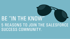Be "In The Know" Join the Salesforce Success Community