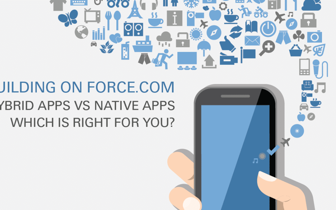 Building on Force.com: Hybrid Apps vs Native Apps