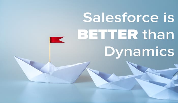 Salesforce is better than Dynamics here’s why