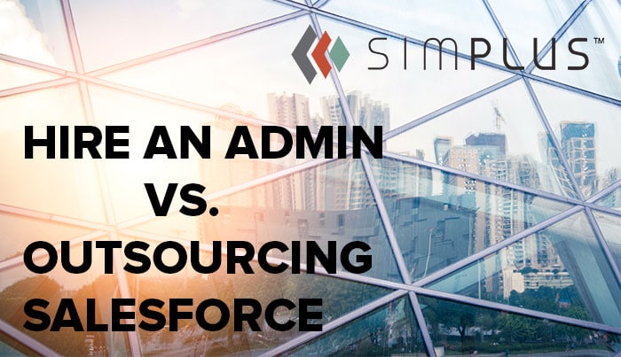 Hire an admin vs. outsourcing Salesforce