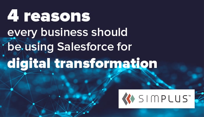 4 reasons every business should be using Salesforce as the foundation of digital transformation