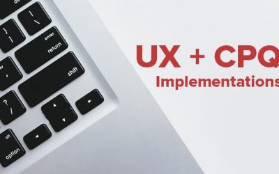 Why UX Is important to CPQ implementations