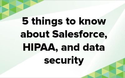 5 things to know about Salesforce, HIPAA, and data security