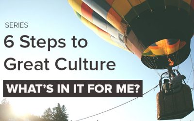 6 Steps to Great Company Culture: What’s in it for me?