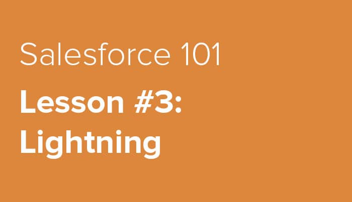 Salesforce 101 — Lesson #3: Lightning