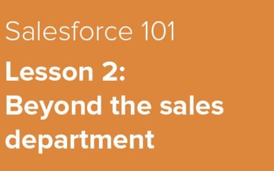 Salesforce 101 — Lesson #2: Beyond the sales department