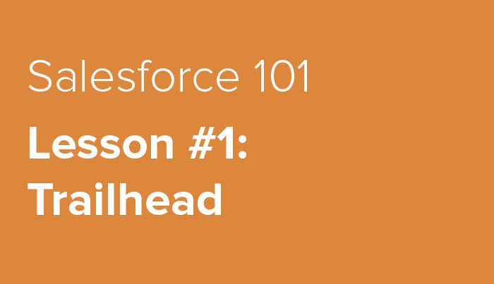 Salesforce 101 — Lesson #1: Trailhead