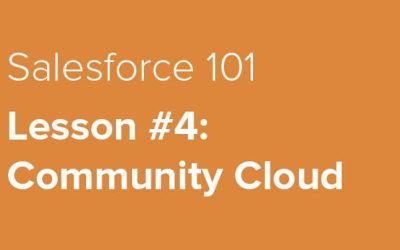 Salesforce 101 — Lesson #4: Community Cloud