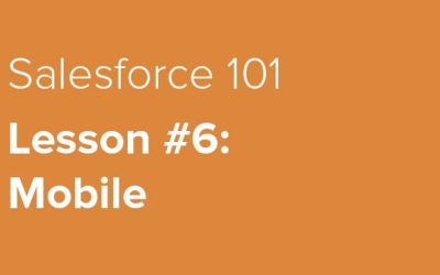 Salesforce 101 — Lesson #6: Salesforce Mobile